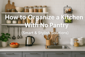 How to Organize a Kitchen With No Pantry (Smart & Stylish Solutions)